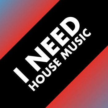 Various Artists - I Need House Music