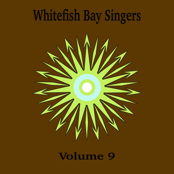 Whitefish Bay Singers - Whitefish Bay Singers, Vol. 9