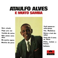 Ataulfo Alves - Ataulfo Alves E Muito Samba