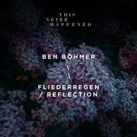 Ben Böhmer - Fliederregen / Reflection