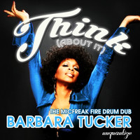 Barbara Tucker - Think (About It) (The MicFreak Fire Drum Dub)