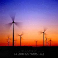 Daily Bread - Cloud Conductor (Explicit)