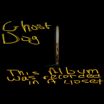 Ghost Dog - This Album Was Recorded In A Closet