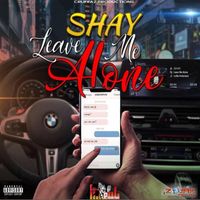 Shay - Leave Me Alone