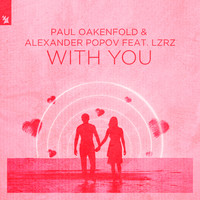 Paul Oakenfold & Alexander Popov feat. LZRZ - With You