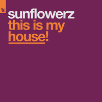 Sunflowerz - This Is My House!