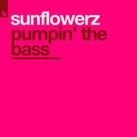 Sunflowerz - Pumpin' The Bass