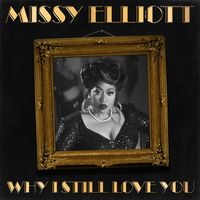 Missy Elliott - Why I Still Love You (Explicit)