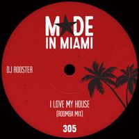 DJ Rooster - I Love My House (Roomba Mix)
