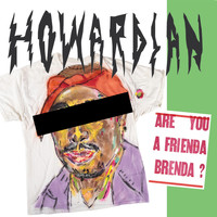 Howardian - Are You a Frienda Brenda? (Explicit)