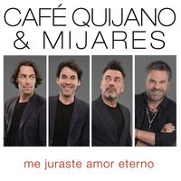 Cafe Quijano - Me juraste amor eterno (feat. Mijares)
