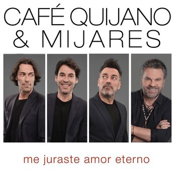 Cafe Quijano - Me juraste amor eterno (feat. Mijares)