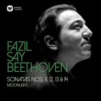 Fazil Say - Beethoven: Piano Sonatas Nos 11, 12, 13 & 14, "Moonlight"
