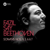 Fazil Say - Beethoven: Piano Sonatas Nos 4, 5, 6 & 7