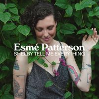 Esmé Patterson - Shelby Tell Me Everything