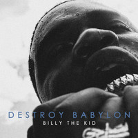 Billy The Kid - Destroy Babylon
