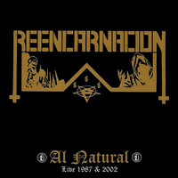 Reencarnacion - Al Natural (Live 1987 & 2002)