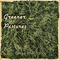 Angie Heimann - Greener Pastures