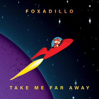 Foxadillo - Take Me Far Away