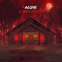 Alone - Cabin Fever