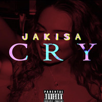 Jakisa - Cry (Explicit)