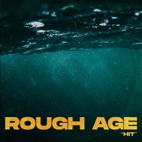 Rough Age - Hit