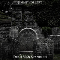 Jimmy Vollert - Dead Man Standing