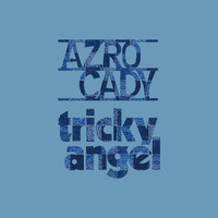 Azro Cady - Tricky Angel