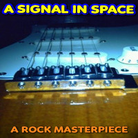 A Signal in Space - A Rock Masterpiece