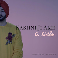 G. Sidhu - Kashni Ji Akh (feat. Epic Bhangra)