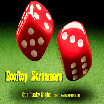Rooftop Screamers - Our Lucky Night (feat. Keith Slettedahl)