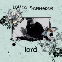 Lord - Louco Sonhador