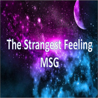 MSG - The Strangest Feeling