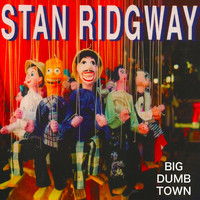 Stan Ridgway - Big Dumb Town