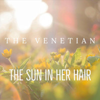 The Venetian - The Sun in Her Hair