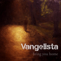Vangelista - Bring You Home