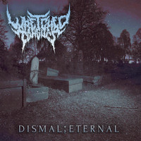 Wretched Tongues - Dismal;Eternal (feat. Dan Tucker) (Explicit)