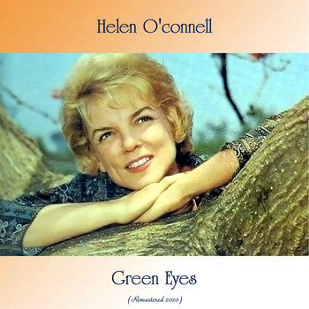 Helen O'Connell - Green Eyes (Remastered 2020)