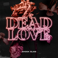 Shock Elias - Dead Love