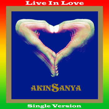 Akinsanya - Live in Love (Single Version)