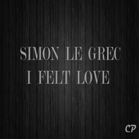 Simon Le Grec - I Felt Love