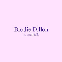 Brodie Dillon - Small Talk