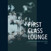Cafe lounge Jazz - First Class Lounge ～Premium Jazz Piano Collection Vol.3～