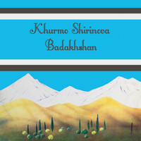 Khurmo Shirinova - Badakhshan