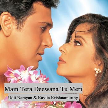 Udit Narayan / Kavita Krishnamurthy - Main Tera Deewana Tu Meri