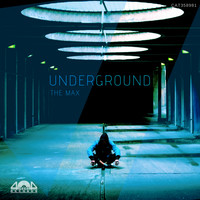 The Max - Underground