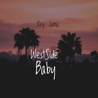 Rey Jama - WestSide Baby (Explicit)