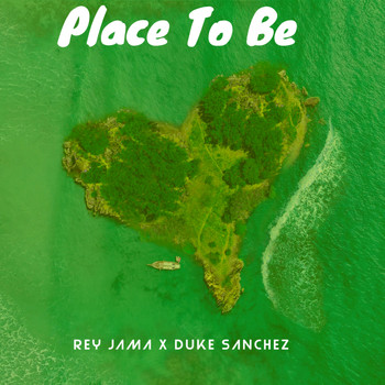 Rey Jama - Place To Be (feat. Duke Sanchez)