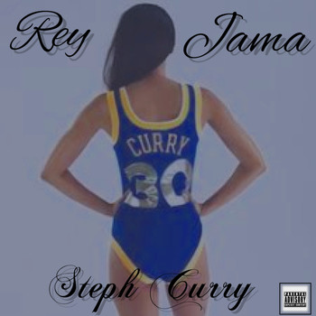 Rey Jama - Steph Curry (Explicit)