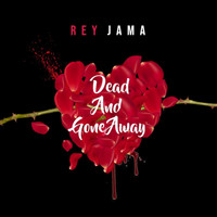 Rey Jama - Dead And Gone Away